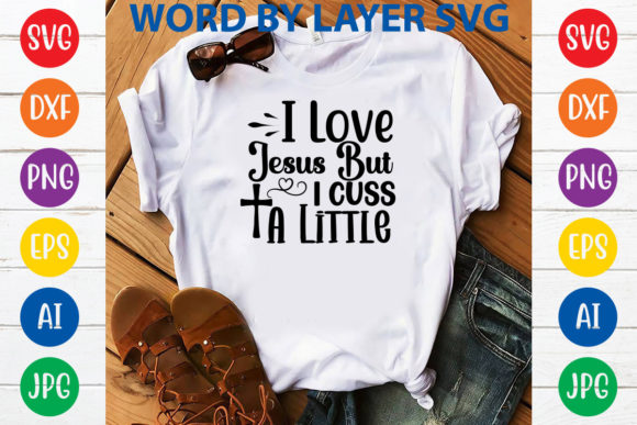 I Love Jesus but I Cuss a Little SVG Designs Explained
