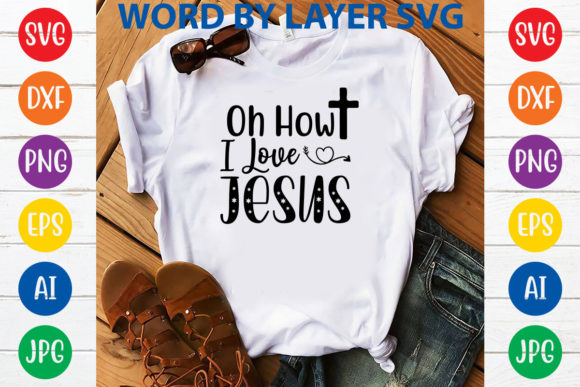 Oh How I Love Jesus SVG Design: A Practical Guide for Your Next Project