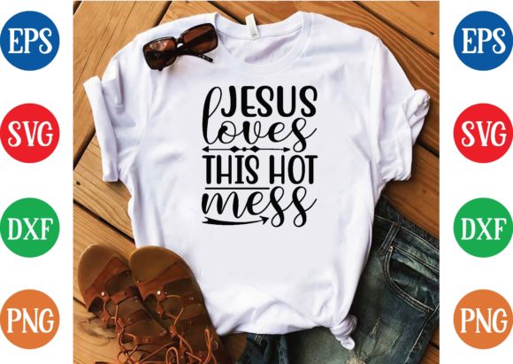 The Cultural and Creative Appeal of the Jesus Loves This Hot Mess SVG Design